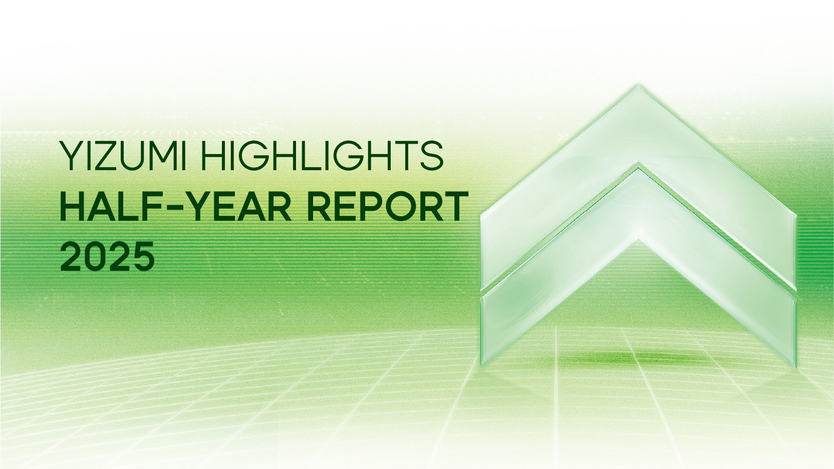 YIZUMI HALF-YEAR REPORT 2025 —— AT A GLANCE